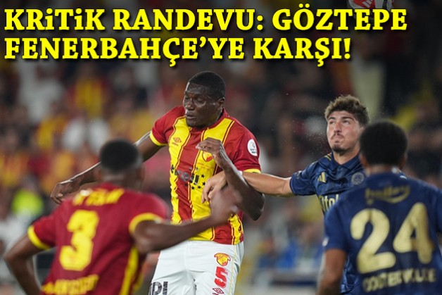 Kadıköy’de kritik randevu: Göztepe, Fenerbahçe'ye karşı!