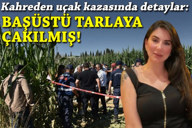 Kahreden uçak kazasının detayları: Başüstü tarlaya çakılmış!