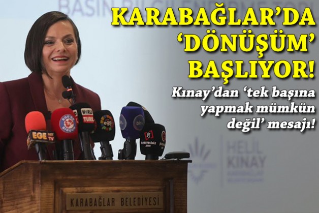 Karabağlar'da 'dönüşüm' başlıyor: Kınay'dan 'tek başına yapmak mümkün değil' mesajı!
