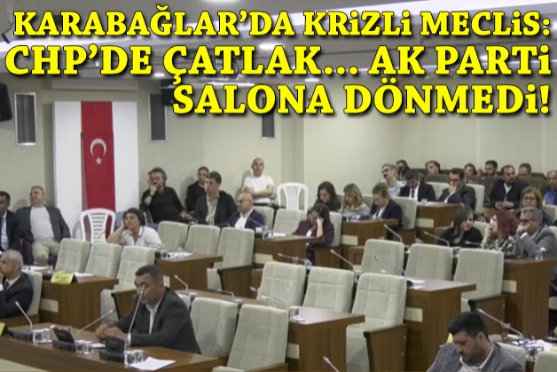 Karabağlar'da krizli meclis: CHP'de çatlak... AK Parti salona dönmedi!