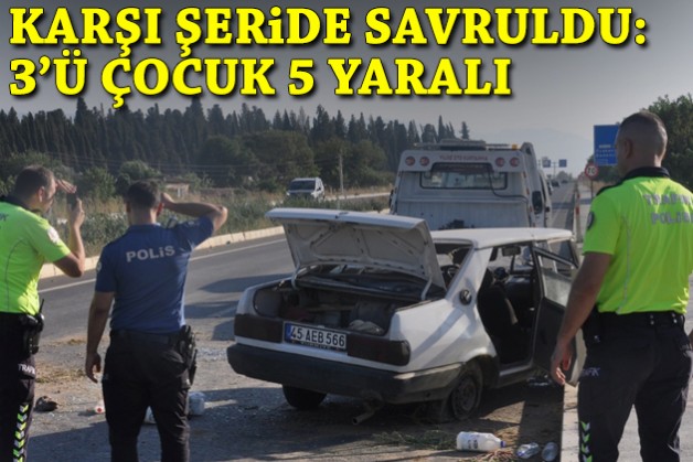 Karşı şeride savruldu: 3'ü çocuk, 5 yaralı!