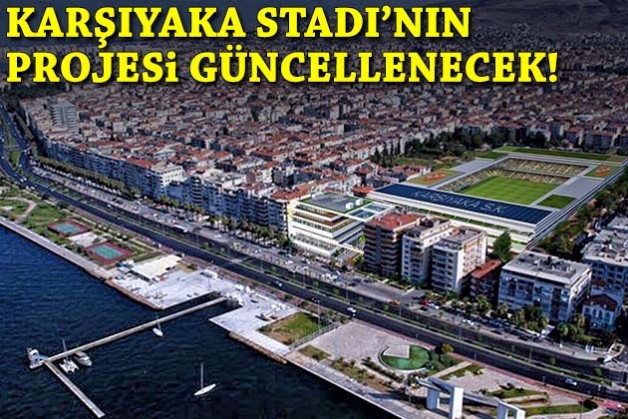 Karşıyaka Stadı'nın projesi güncellenecek!