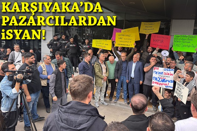 Karşıyaka'da pazarcılardan isyan!