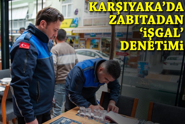 Karşıyaka'da zabıtadan işgale geçit yok!