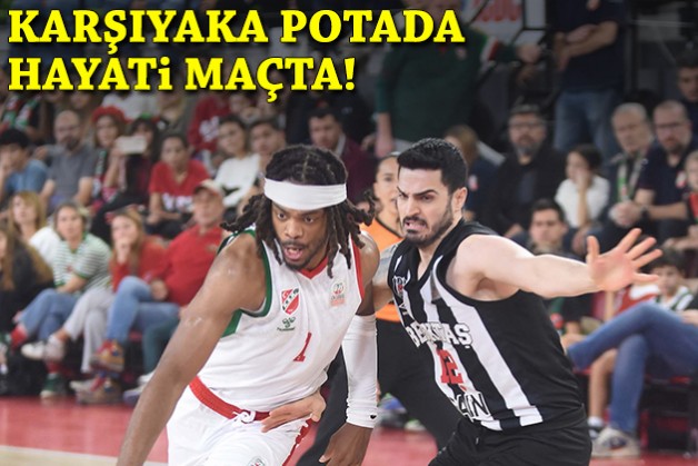 Karşıyaka potada hayati maçta