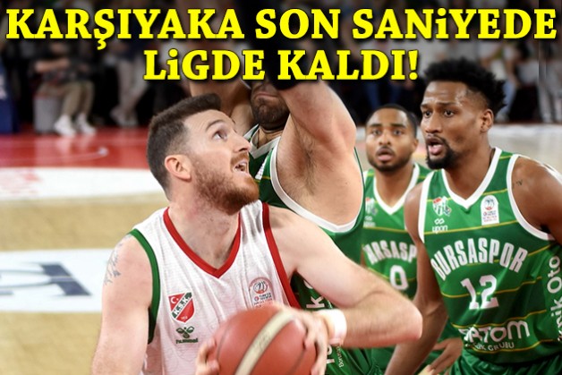 Karşıyaka son saniyede ligde kaldı!