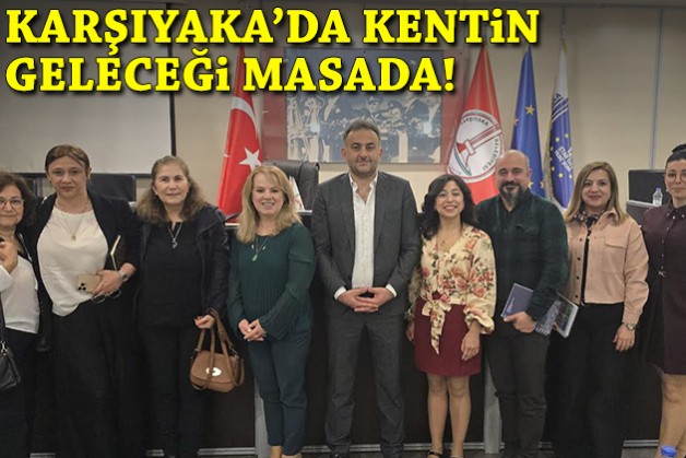 Karşıyaka’da kentin geleceği masada!