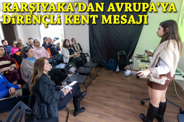 Karşıyaka’dan Avrupa’ya dirençli kent mesajı