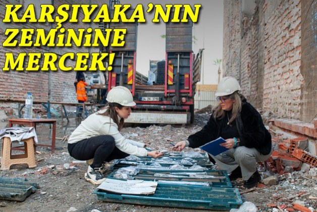 Karşıyaka’nın zeminine mercek!