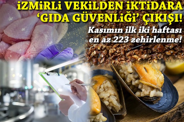 Kasımın ilk 2 haftası en az 223 zehirlenme: İzmirli vekilden iktidara 'gıda güvenliği' çıkışı!