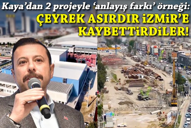 Kaya'dan 2 projeyle 'anlayış farkı' örneği: Çeyrek asırdır İzmir'e kaybettirdiler!