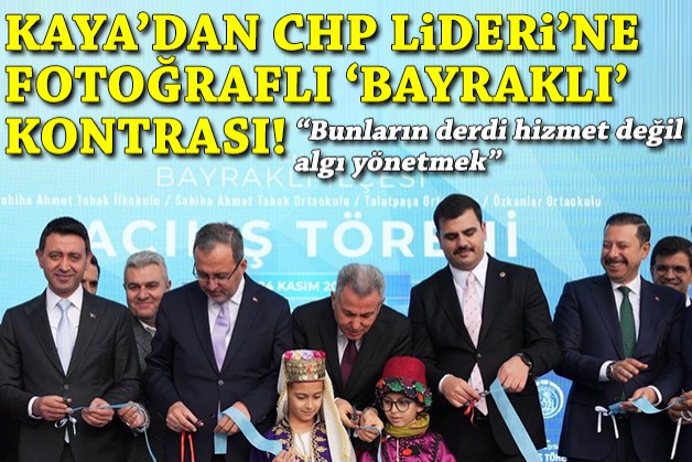 Kaya'dan Özel'e fotoğraflı 'Bayraklı' kontrası: Bunların derdi hizmet değil, algı yönetmek!