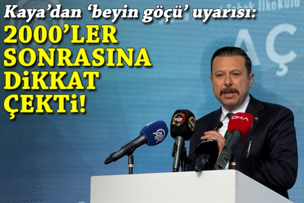 Kaya'dan 'beyin göçü' uyarısı: Vizyonsuz yerel yönetim yetişmiş insanımızı kaçırdı!