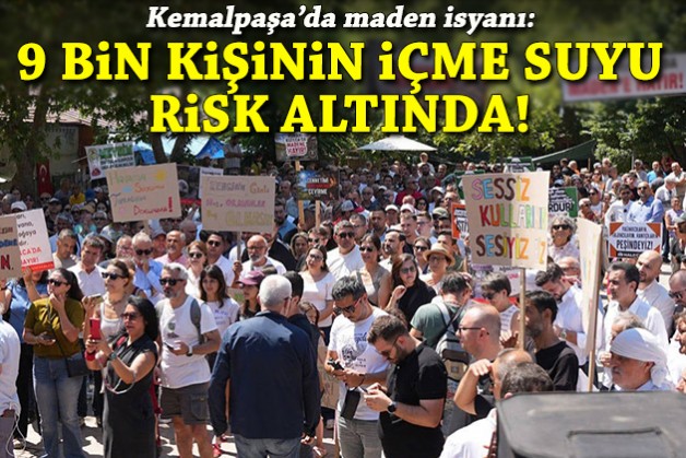 Kemalpaşa'da maden isyanı: 9 bin kişinin içme suyu risk altında!