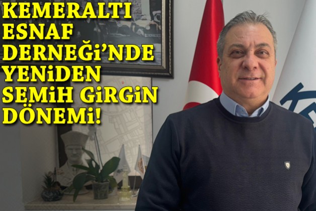 Kemeraltı Esnaf Derneği'nde yeniden Girgin dönemi!