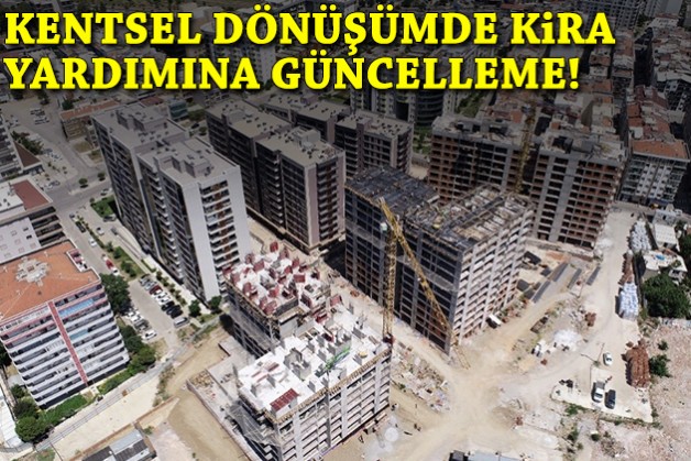 Kentsel dönüşümde kira yardımına güncelleme!