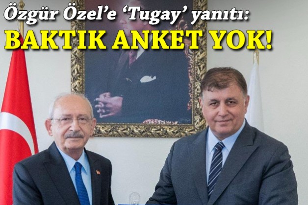 Kılıçdaroğlu'ndan Özel'e 'Tugay' yanıtı: Baktık anket yok!