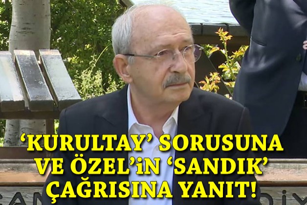 Kılıçdaroğlu'ndan 'kurultay' sorusuna ve Özel'in 'sandık' çağrısına yanıt