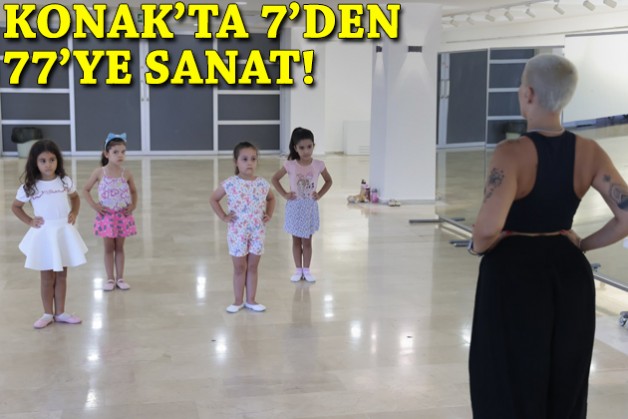 Konak'ta 7’den 77’ye sanat