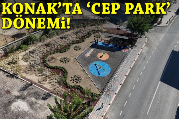Konak'ta 'Cep Park' dönemi!