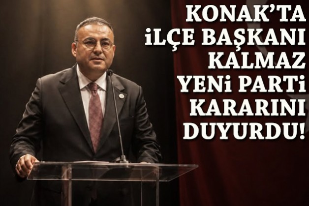 Konak'ta İlçe Başkanı Kalmaz YENİ Parti kararını duyurdu!