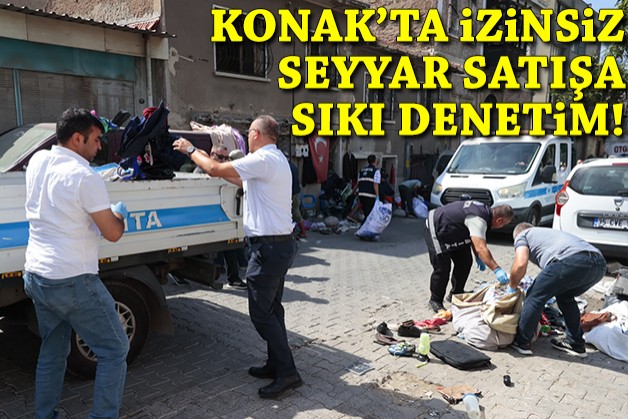 Konak'ta izinsiz seyyar satışa sıkı denetim