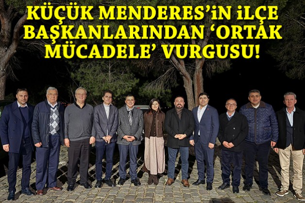 Küçük Menderes'in ilçe başkanları Ödemiş'te toplandı: Ortak mücadele vurgusu!
