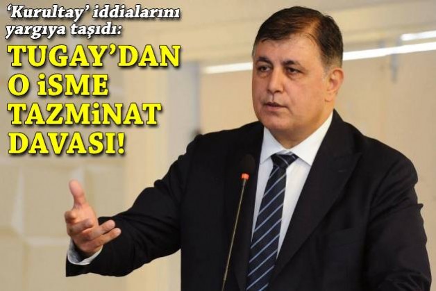 ‘Kurultay’ iddialarını yargıya taşıdı: Cemil Tugay’dan o isme tazminat davası!