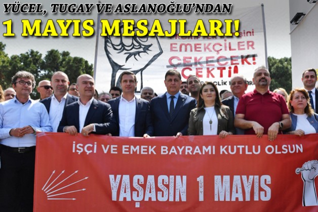 Kutlamalara ortak oldular: Yücel, Tugay ve Aslanoğlu'ndan 1 Mayıs mesajları!
