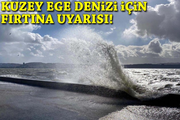 Kuzey Ege Denizi için 'fırtına' uyarısı