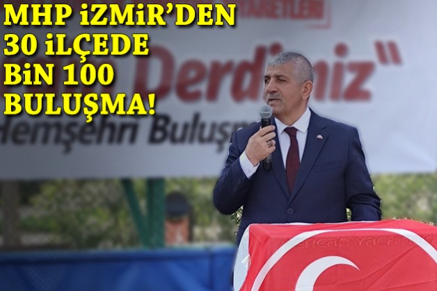 MHP İzmir'den 30 ilçede bin 100 buluşma!