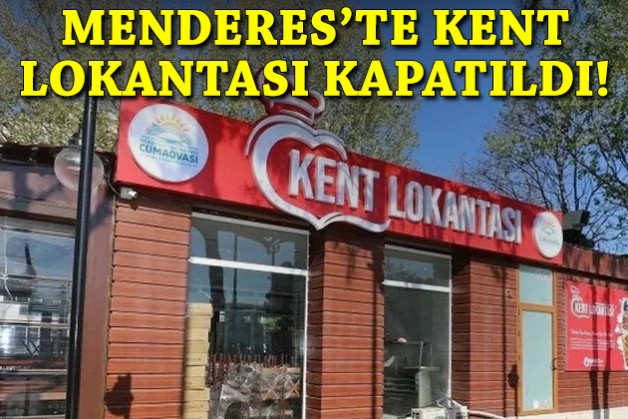 Menderes'te Kent Lokantası kapatıldı!