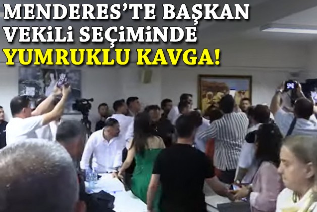 Menderes'te başkan vekili seçiminde yumruklu kavga!