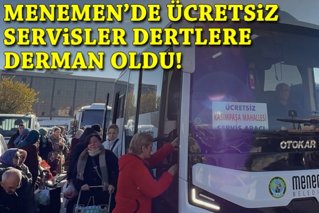 Menemen'de ücretsiz servisler dertlere derman oldu