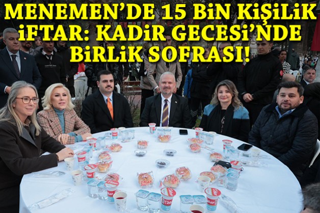 Menemen’de 15 bin kişilik iftar: Kadir Gecesi’nde birlik sofrası