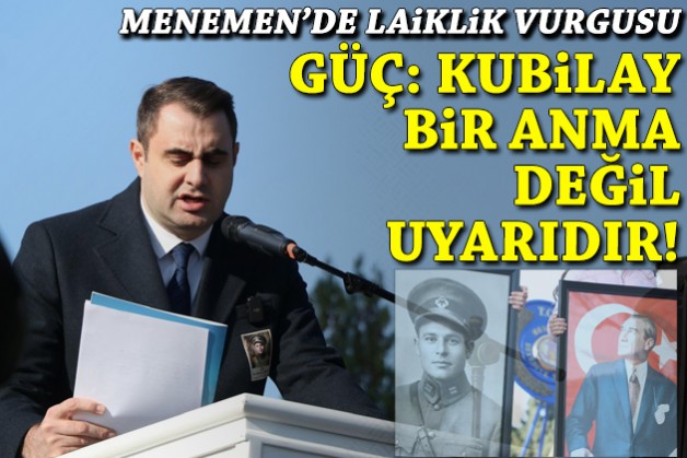 Menemen’de laiklik vurgusu... Güç: Kubilay bir anma değil, uyarıdır!