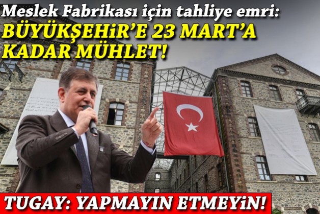 Meslek Fabrikası için tahliye emri! Tugay: Bu yanlıştan dönün!