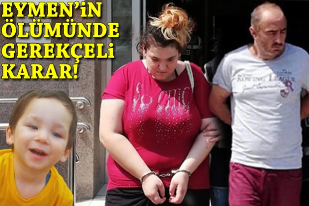 Minik Eymen'in ölümünde gerekçeli karar!