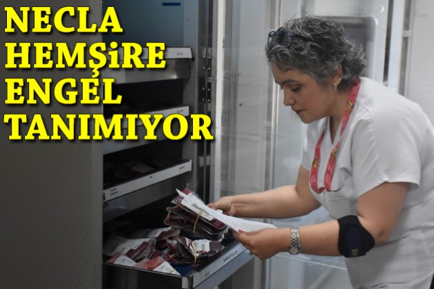 Necla hemşire engel tanımıyor!