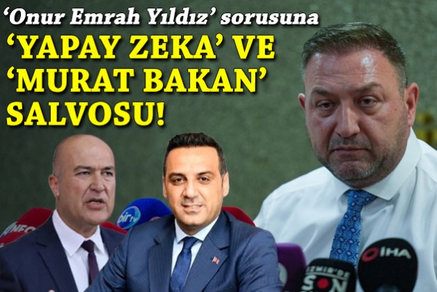 ‘Onur Emrah Yıldız’ sorusuna ‘yapay zeka’ ve ‘Murat Bakan’ salvosu