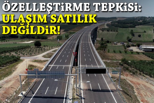 Özelleştirme tepkisi: Ulaşım satılık değildir!