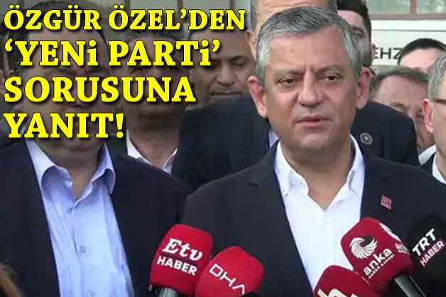 Özgür Özel'den 'yeni parti' sorusuna yanıt!