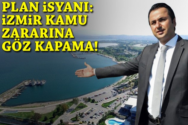 Plan isyanı: İzmir bu kamu zararına göz kapama, İnciraltı’na ses ver!