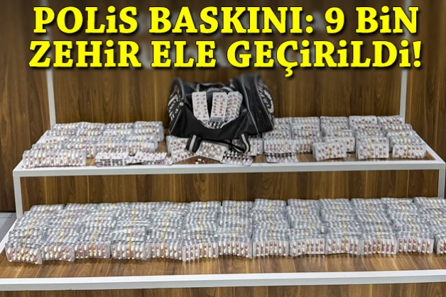 Polis baskını: 9 bin zehir ele geçirildi!