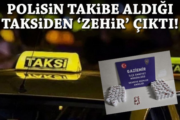 Polisin takibe aldığı taksiden binlerce hap çıktı!