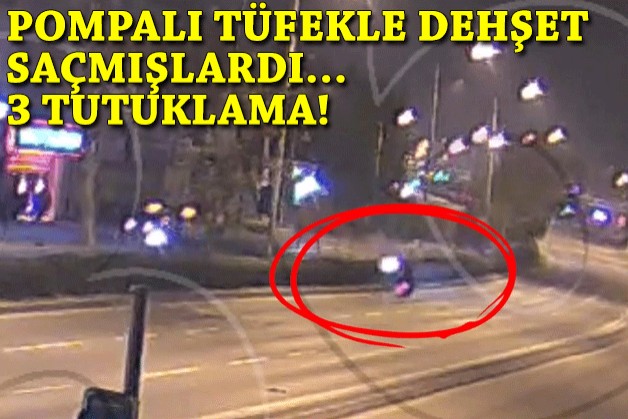 Pompalı tüfekle dehşet saçmışlardı… 3 tutuklama!