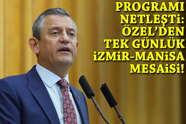 Programı netleşti: Özel’den tek günlük İzmir-Manisa mesaisi!