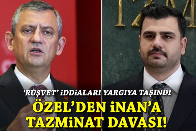 'Rüşvet' iddiaları yargıya taşındı: Özel'den İnan'a tazminat davası