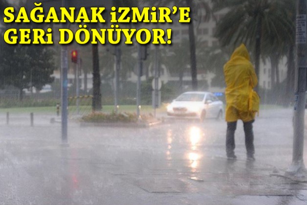 Sağanak İzmir'e geri dönüyor!