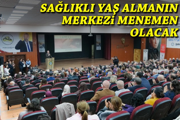 Sağlıklı yaş almanın merkezi Menemen olacak